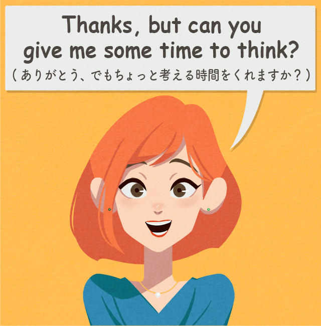 はっきりと「ありがとう、でもちょっと考える時間をくれますか？」と英語で答える女性