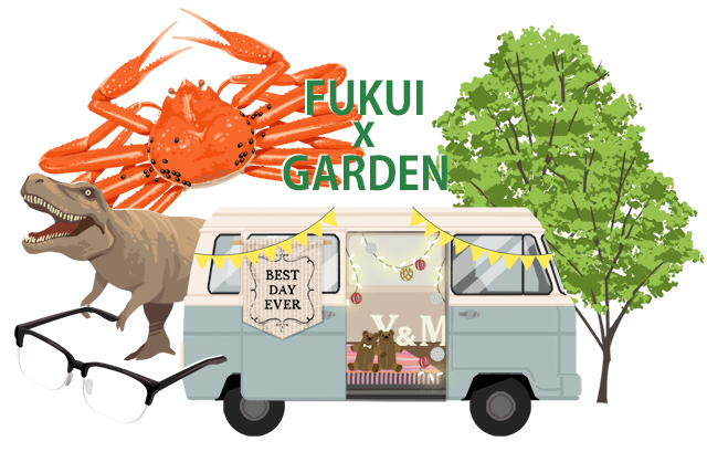 「FUKUI × GARDEN」